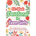 52-Week Devotional for Teen Girls - A Year of Bible Truths, Devotions, Prayers, and Conversations with God: Christian Gifts for Teenage Girls - Perfec