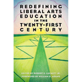 Redefining Liberal Arts Education in the Twenty-First Century
