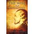 The Wise Shall Understand