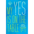 My Yes Is on the Table: Moving from Fear to Faith