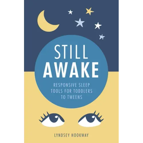 Still Awake: Responsive Sleep Tools for Toddlers to Tweens