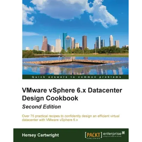 VMware vSphere 6.x Datacenter Design Cookbook - Second Edition