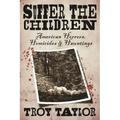 Suffer the Children: American Horrors, Homicides and Hauntings