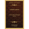 A Dark Lantern: A Story With A Prologue (1913)