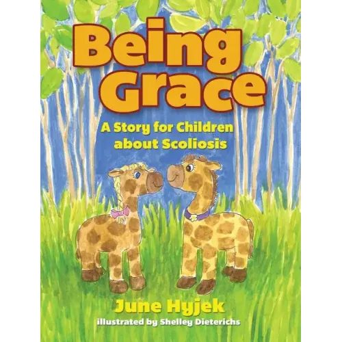 Being Grace: A Story for Children about Scoliosis