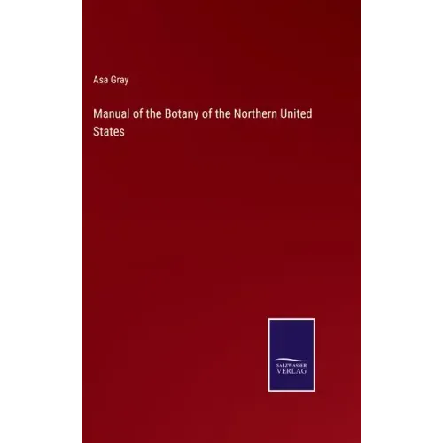 Manual of the Botany of the Northern United States