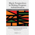 Black Perspectives in Writing Program Administration: From the Margins to the Center
