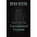 How To Do Conversational Hypnosis
