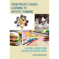From Project-Based Learning to Artistic Thinking: Lessons Learned from Creating An UnHappy Meal