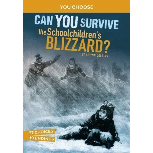 Can You Survive the Schoolchildren's Blizzard?: An Interactive History Adventure