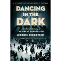 Dancing in the Dark: A Cultural History of the Great Depression