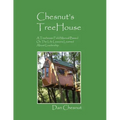 Chesnut's Treehouse: A Treehouse Field Manual Based on the Life Lessons Learned about Leadership.