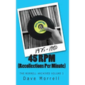 45 RPM (Recollections Per Minute): The Morrell Archives Volume 3