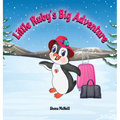 Little Ruby's Big Adventure: A Children's Picture Book About A Penguin Exploring New Places, Trying New Things, Understanding Other Cultures, Makin