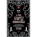 A Very Ghostly Christmas: An Anthology of Seasonal Ghost Stories