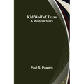 Kid Wolf of Texas; A Western Story