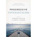 Progressive Covenantalism: Charting a Course Between Dispensational and Covenantal Theologies