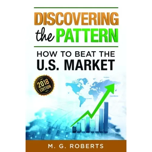 Discovering the Pattern - How to Beat the Market 2018 Edition Black & White
