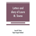 Letters and diary of Laura M. Towne: Written from the Sea Island of South Carolina 1862-1884