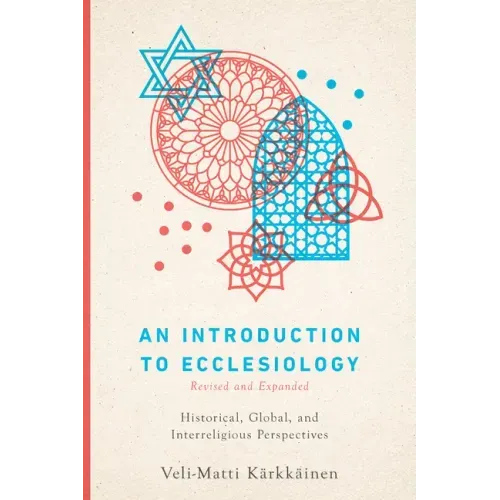 An Introduction to Ecclesiology: Historical, Global, and Interreligious Perspectives