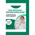 Ocn Oncology Certified Nurse Exam: Comprehensive Test Questions and Detailed Answer Explanations (+Scenario-Based Questions, Answers With Explanations