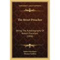 The Street Preacher: Being The Autobiography Of Robert Flockhart (1858)