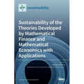 Sustainability of the Theories Developed by Mathematical Finance and Mathematical Economics with Applications