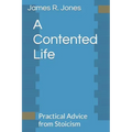 A Contented Life: Practical Advice from Stoicism
