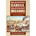 Bleeding Kansas, Bleeding Missouri: The Long Civil War on the Border
