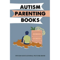 Autism Parenting Books: Psycho-Educational Picture-Book