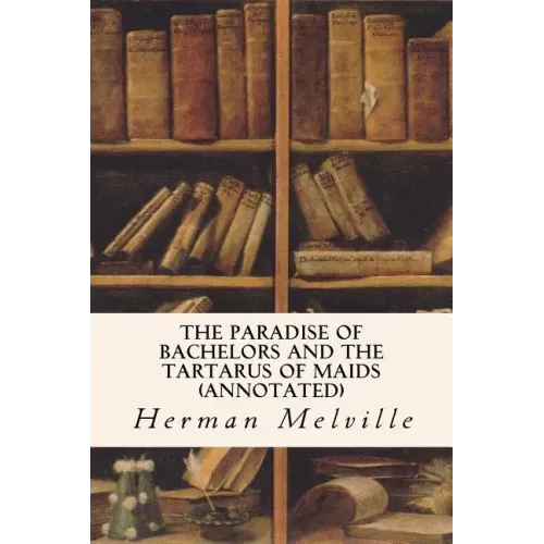 The Paradise of Bachelors and the Tartarus of Maids (annotated)