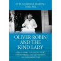 Oliver Robin and the Kind Lady: A True Heart Touching Story of Fostering and Mothering - An Endearing Tale