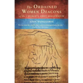The Ordained Women Deacons: Of the Church's First Millennium