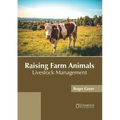 Raising Farm Animals: Livestock Management