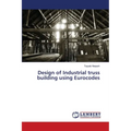 Design of Industrial truss building using Eurocodes