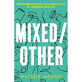 Mixed/Other: Explorations of Multiraciality in Modern Britain
