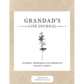 Grandad's Life Journal: Stories, Memories and Moments for My Family A Guided Memory Journal to Share Grandad's Life