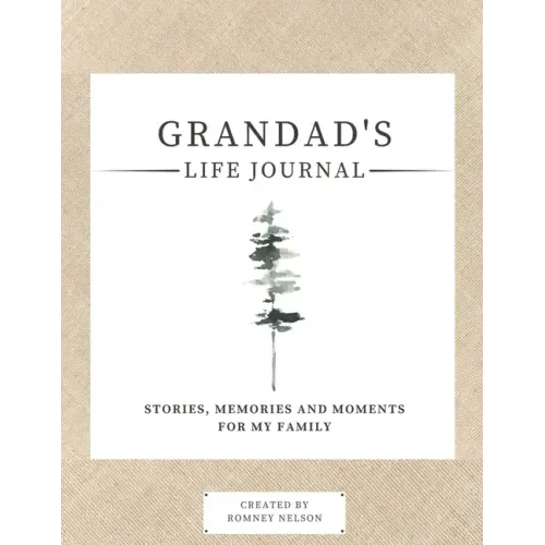 Grandad's Life Journal: Stories, Memories and Moments for My Family A Guided Memory Journal to Share Grandad's Life