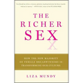 The Richer Sex: How the New Majority of Female Breadwinners Is Transforming Sex, Love, and Family