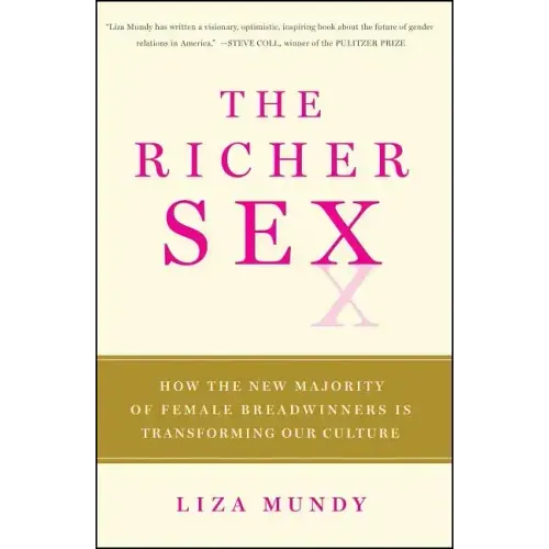 The Richer Sex: How the New Majority of Female Breadwinners Is Transforming Sex, Love, and Family