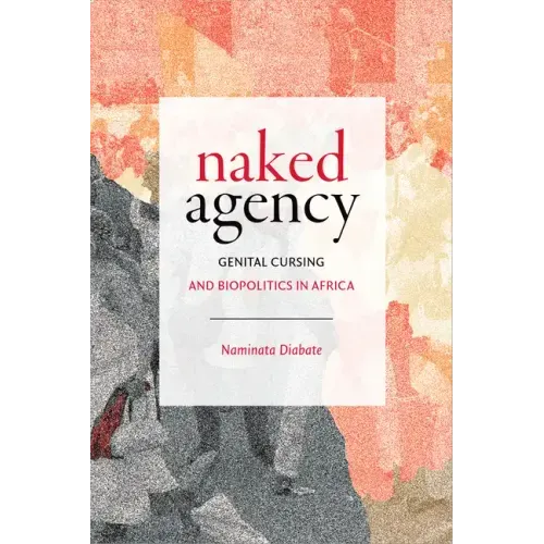 Naked Agency: Genital Cursing and Biopolitics in Africa