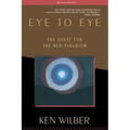 Eye to Eye: The Quest for the New Paradigm