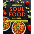 Vegetarian Soul Food Cookbook: 75 Classic Recipes to Satisfy Your Cravings