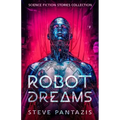 Robot Dreams: a Collection of Sci-fi Stories that Blur the Line Between Being Human and Machine