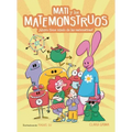 Mati Y Los Matemonstruos. ¿Quién Tiene Miedo de Las Matemáticas? / Mati and the Mathmonsters. Whos Afraid of Math?