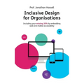 Inclusive Design for Organisations: Including your missing 20% by embedding web and mobile accessibility