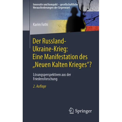 Der Russland-Ukraine-Krieg: Eine Manifestation Des "Neuen Kalten Krieges"?: Lösungsperspektiven Aus Der Friedensforschung