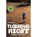 Turning Right: Inspire the magic: How to transform who you think you are to reach your highest aspirations