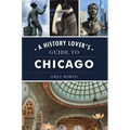 A History Lover's Guide to Chicago
