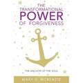 The Transformational Power of Forgiveness: The Anchor of the Soul